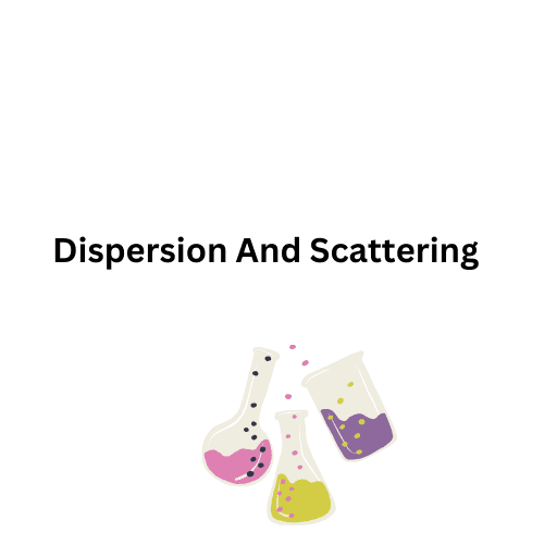 Dispersion And Scattering